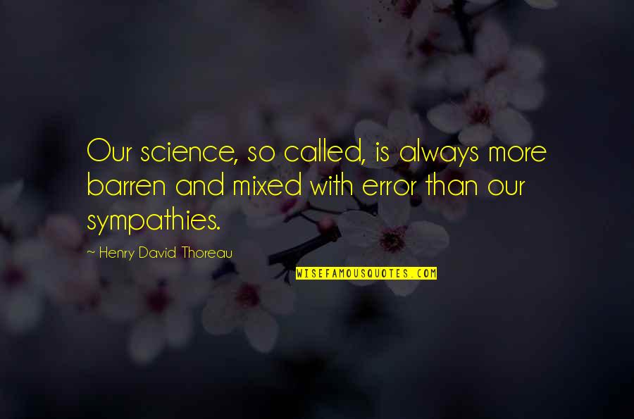 Canottiera Quotes By Henry David Thoreau: Our science, so called, is always more barren