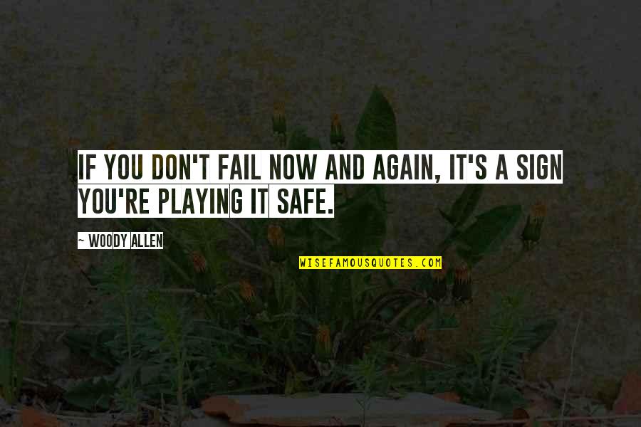 Canquillerie Quotes By Woody Allen: If you don't fail now and again, it's