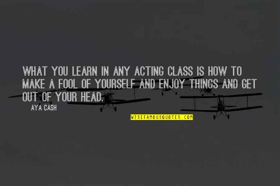 Cansados De Que Quotes By Aya Cash: What you learn in any acting class is