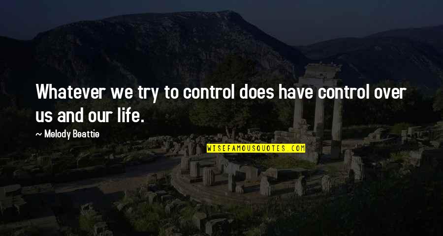 Cansler Boots Quotes By Melody Beattie: Whatever we try to control does have control