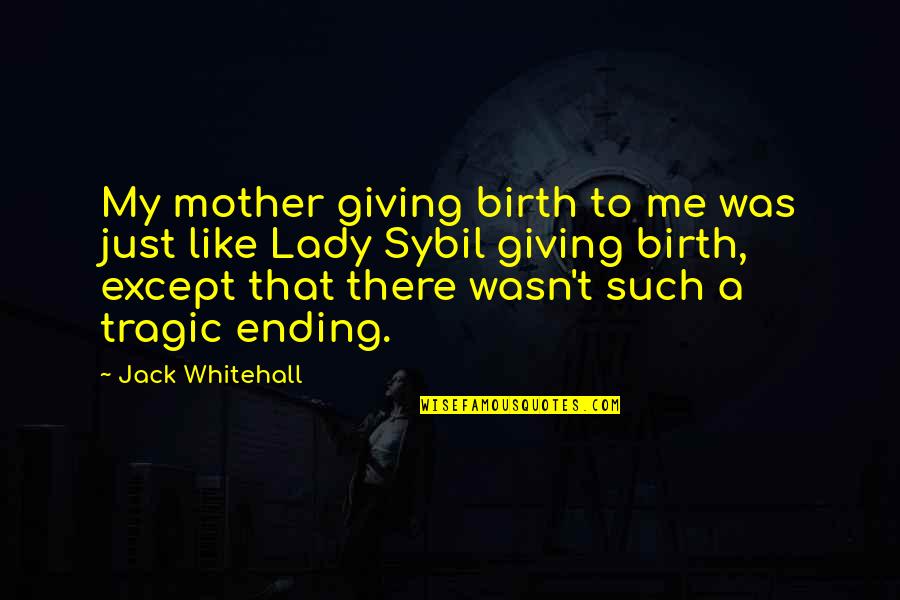 Can't Be Bothered Tumblr Quotes By Jack Whitehall: My mother giving birth to me was just