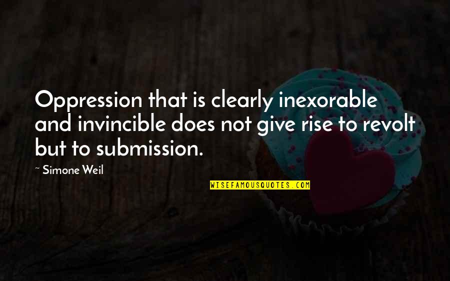 Can't Catch Feelings Quotes By Simone Weil: Oppression that is clearly inexorable and invincible does