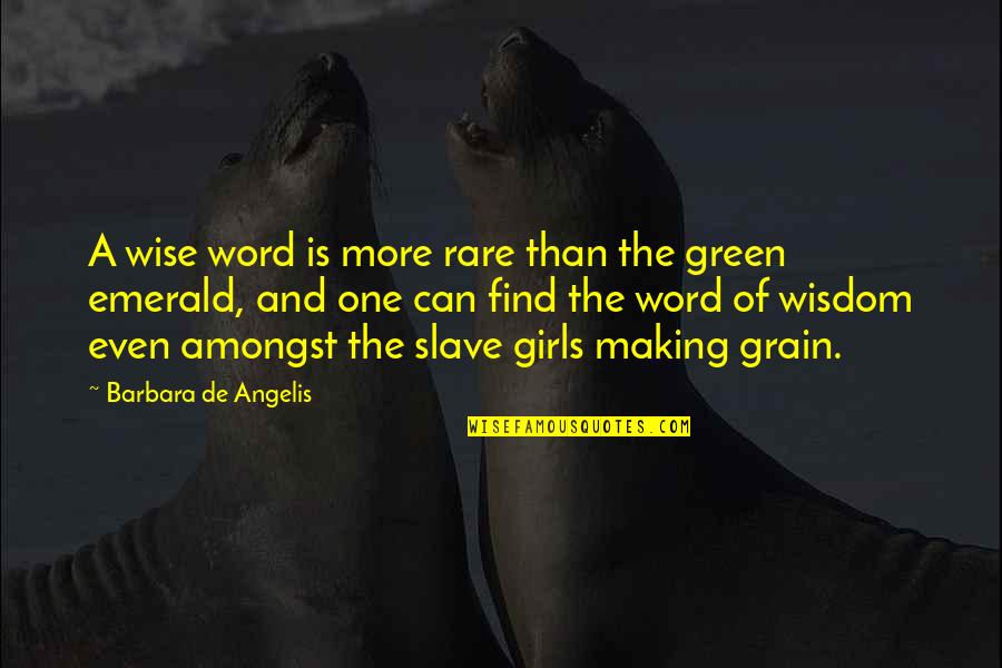 Can't Find The One Quotes By Barbara De Angelis: A wise word is more rare than the