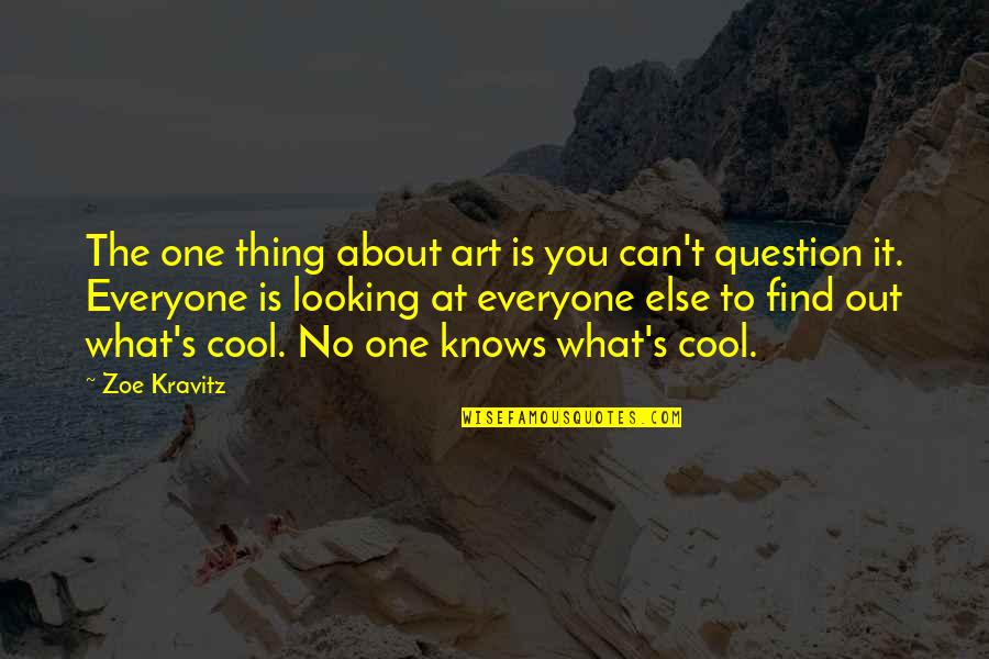 Can't Find The One Quotes By Zoe Kravitz: The one thing about art is you can't