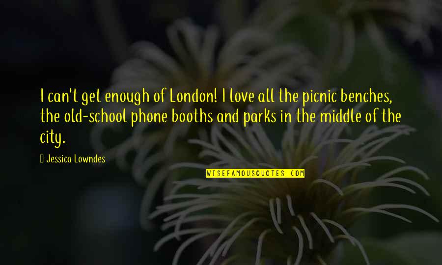 Can't Get Love Quotes By Jessica Lowndes: I can't get enough of London! I love