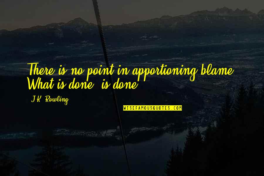 Cant Help The Way I Feel Quotes By J.K. Rowling: There is no point in apportioning blame. What