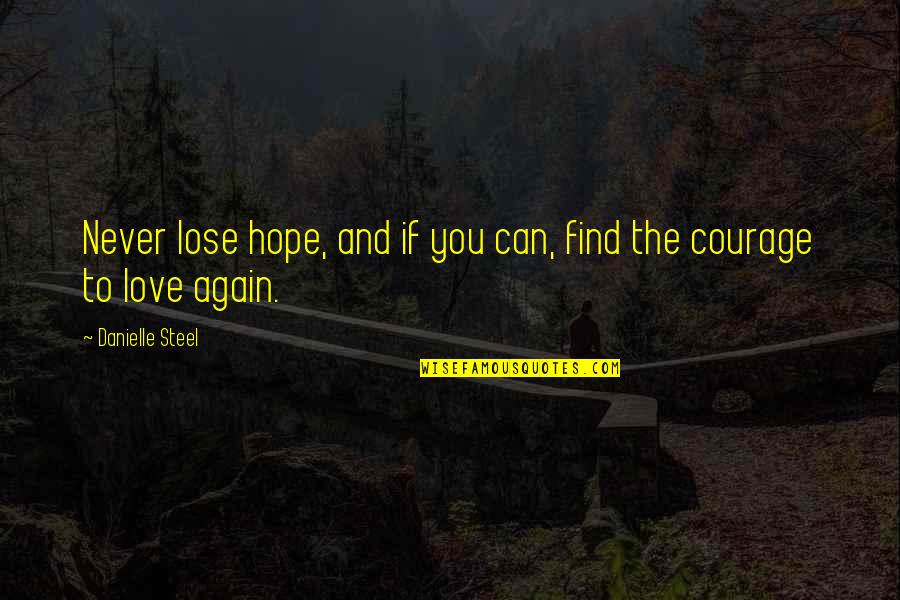 Can't Lose Hope Quotes By Danielle Steel: Never lose hope, and if you can, find