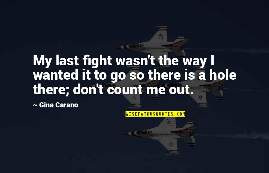 Can't Lose Hope Quotes By Gina Carano: My last fight wasn't the way I wanted