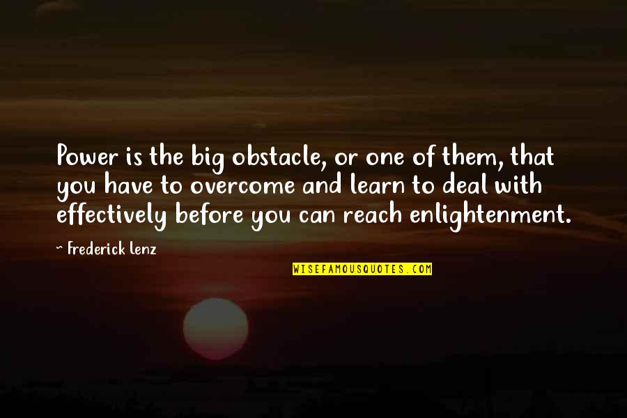 Can't Reach You Quotes By Frederick Lenz: Power is the big obstacle, or one of