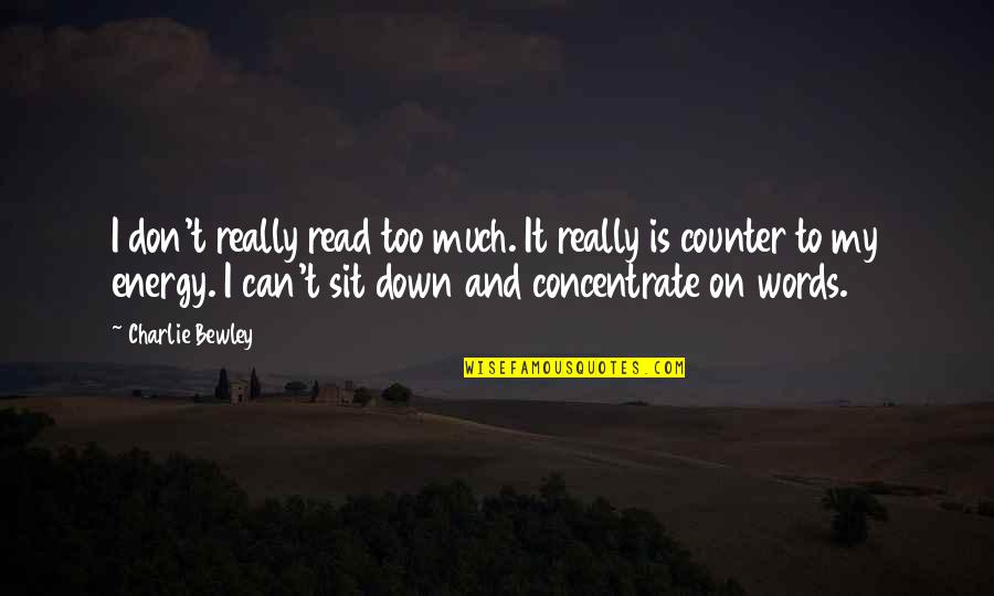 Can't Sit Down Quotes By Charlie Bewley: I don't really read too much. It really