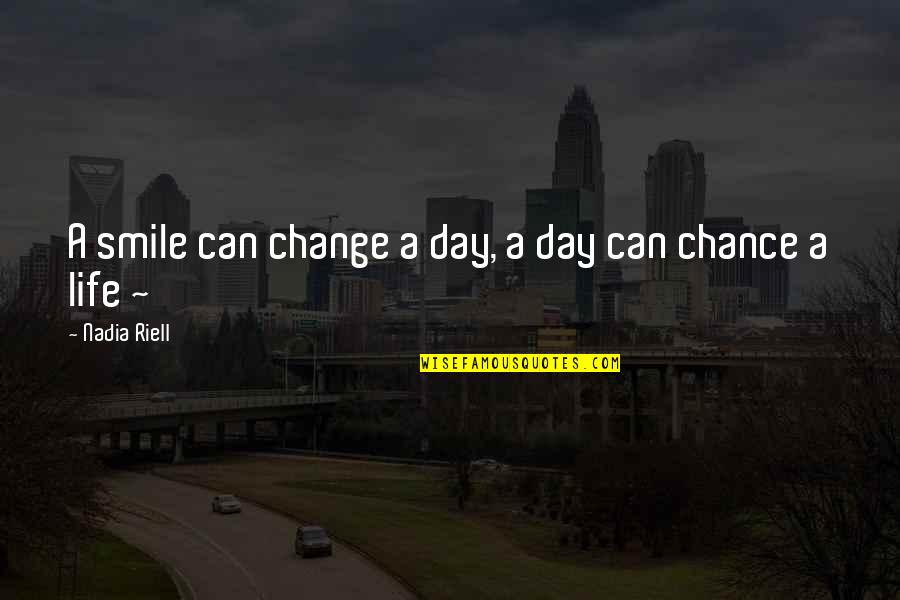 Can't Smile Without You Quotes By Nadia Riell: A smile can change a day, a day