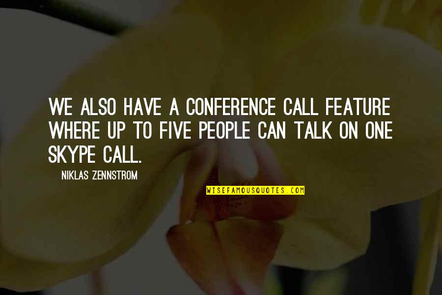 Can't Talk To No One Quotes By Niklas Zennstrom: We also have a conference call feature where