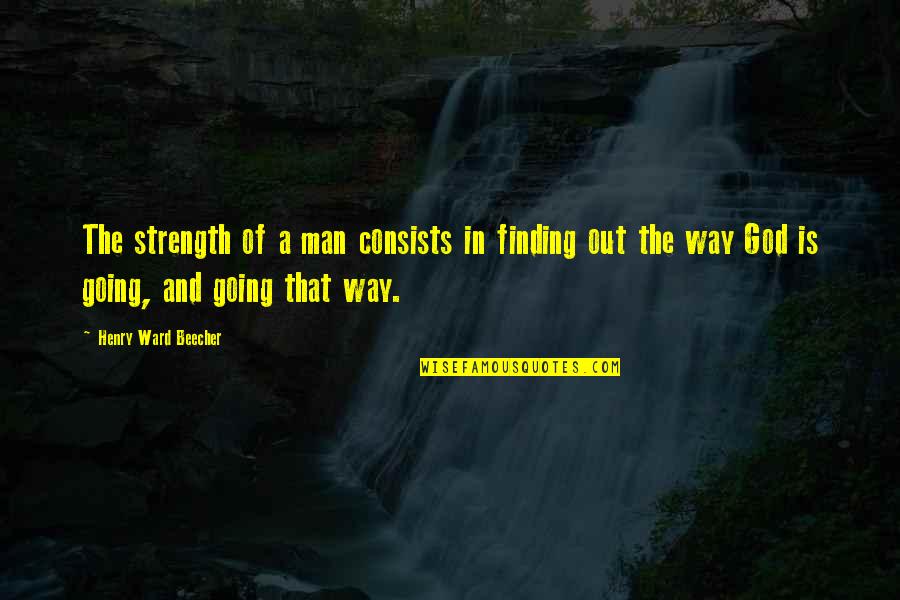 Can't Wait Weekend Quotes By Henry Ward Beecher: The strength of a man consists in finding