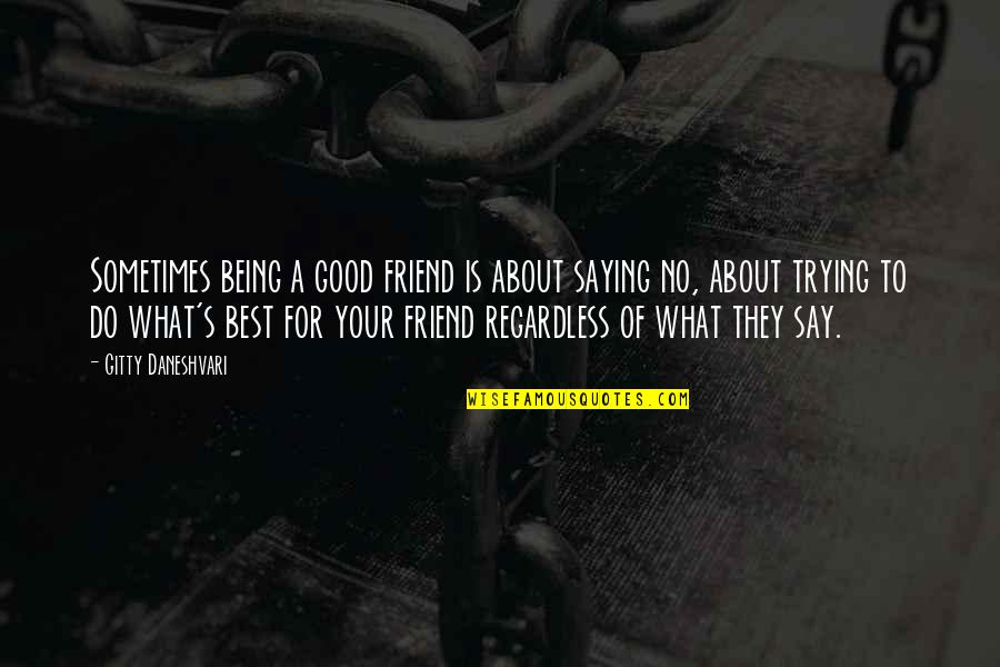 Cantaba En Quotes By Gitty Daneshvari: Sometimes being a good friend is about saying