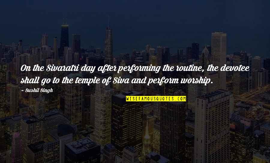 Cantacuzene's Quotes By Sushil Singh: On the Sivaratri day after performing the routine,