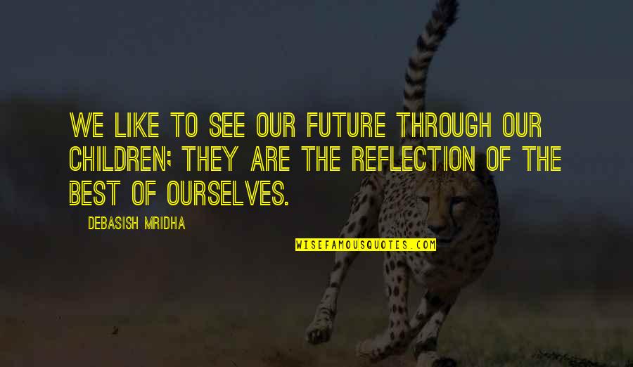 Cantajuegos Con Quotes By Debasish Mridha: We like to see our future through our