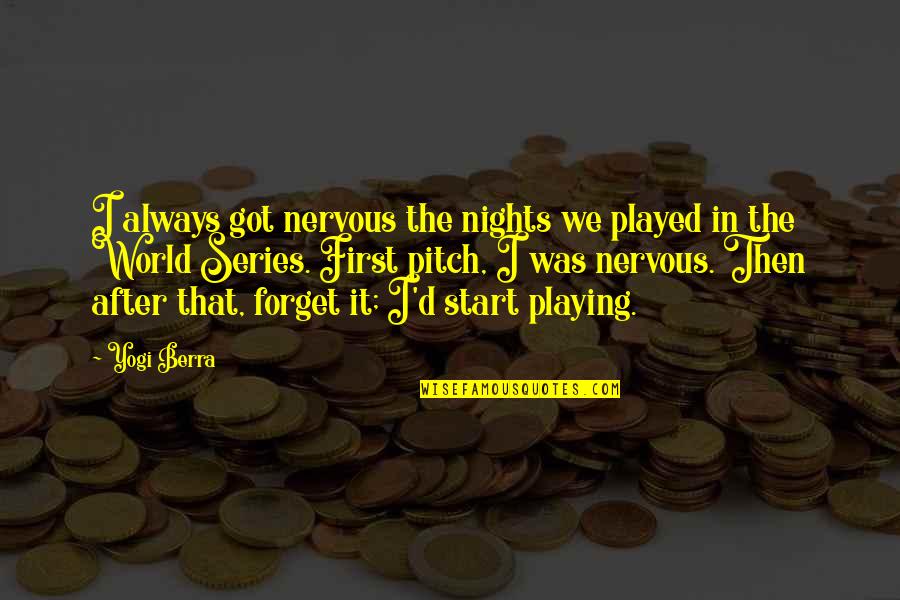 Cantico Delle Quotes By Yogi Berra: I always got nervous the nights we played