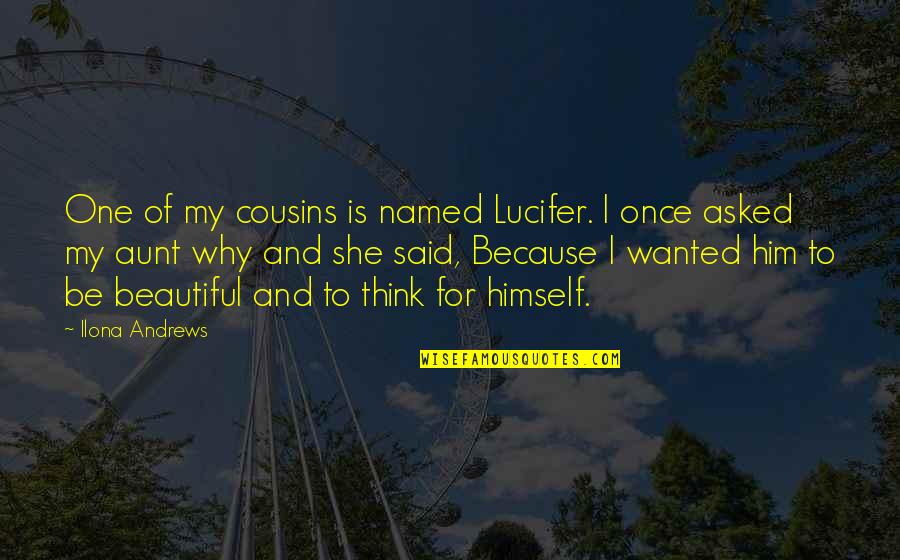 Cantinas Near Quotes By Ilona Andrews: One of my cousins is named Lucifer. I