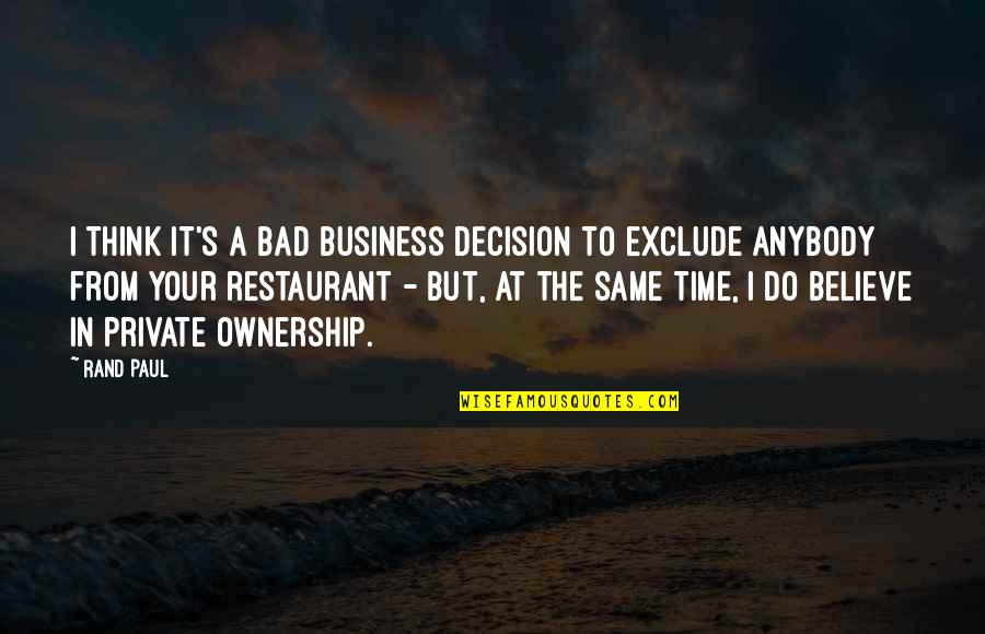 Canvas Canada Quotes By Rand Paul: I think it's a bad business decision to