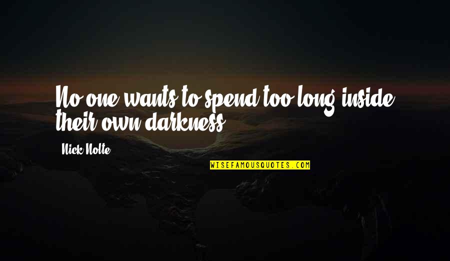 Caowash Quotes By Nick Nolte: No one wants to spend too long inside