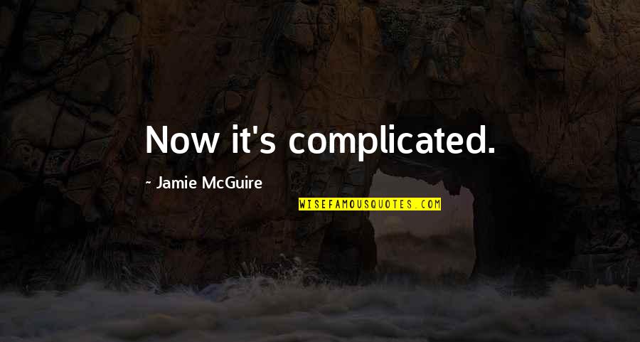 Capannina Phuket Quotes By Jamie McGuire: Now it's complicated.