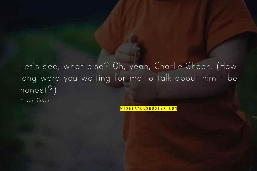 Capas Facebook Quotes By Jon Cryer: Let's see, what else? Oh, yeah, Charlie Sheen.