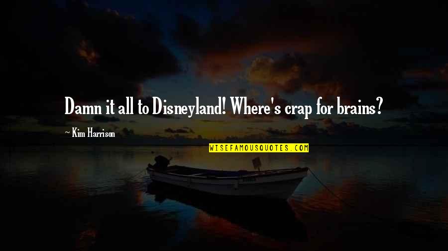 Capas Facebook Quotes By Kim Harrison: Damn it all to Disneyland! Where's crap for