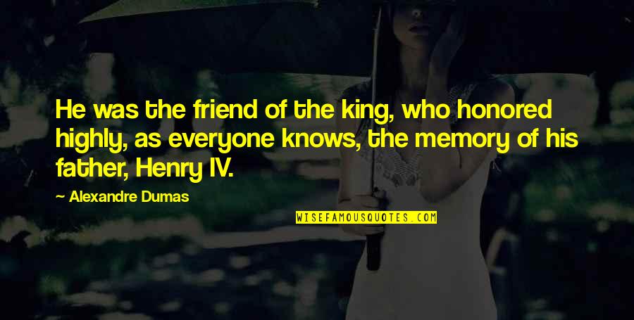 Capcity Quotes By Alexandre Dumas: He was the friend of the king, who