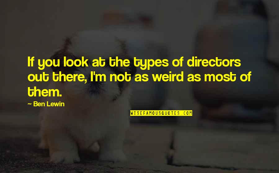 Capilia Quotes By Ben Lewin: If you look at the types of directors