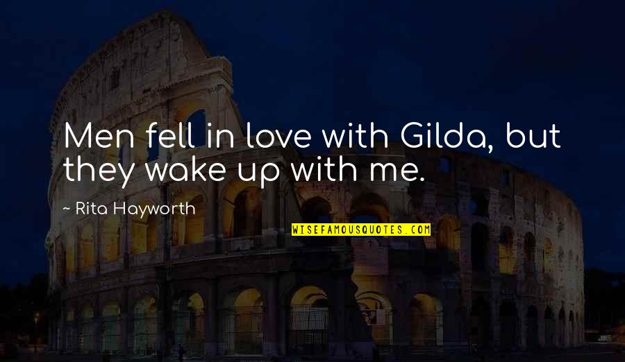 Capital Steez Quotes By Rita Hayworth: Men fell in love with Gilda, but they