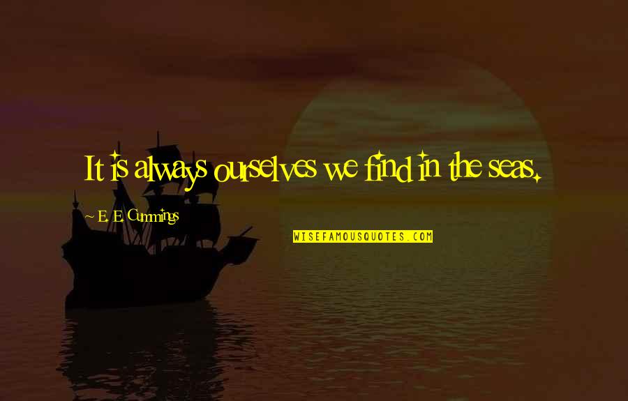 Capitalizes Quotes By E. E. Cummings: It is always ourselves we find in the