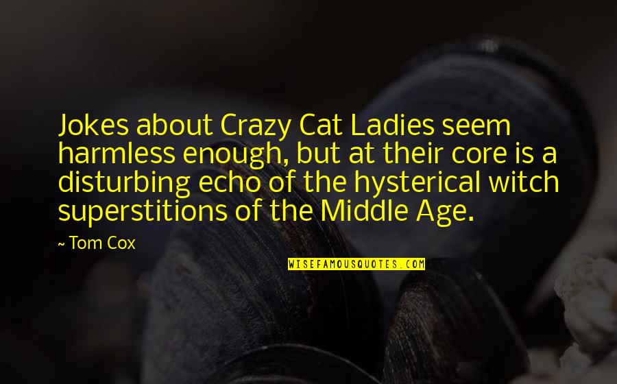 Capitol Insurrection Quotes By Tom Cox: Jokes about Crazy Cat Ladies seem harmless enough,