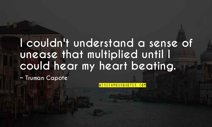 Capote Quotes By Truman Capote: I couldn't understand a sense of unease that