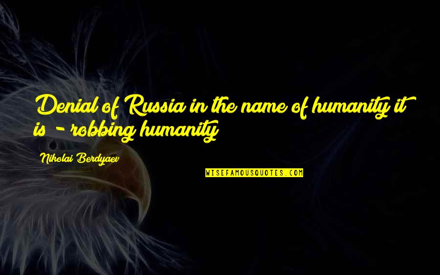 Capovolto In Inglese Quotes By Nikolai Berdyaev: Denial of Russia in the name of humanity