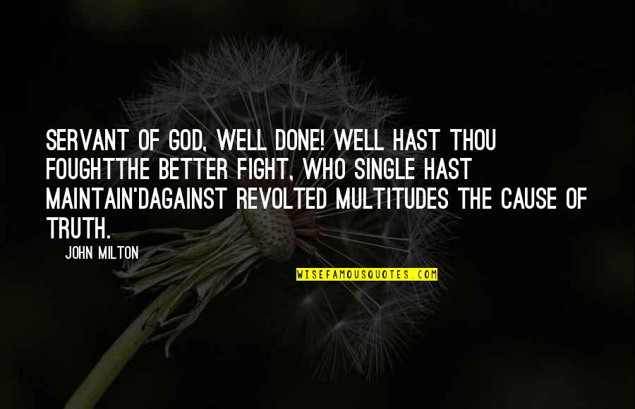 Cappleman Quotes By John Milton: Servant of God, well done! well hast thou
