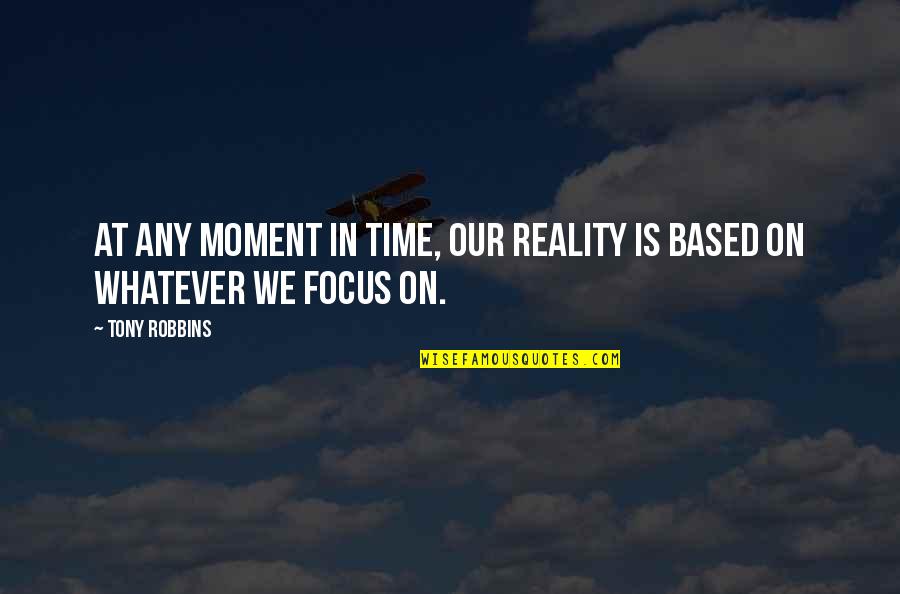 Cappleman Quotes By Tony Robbins: At any moment in time, our reality is