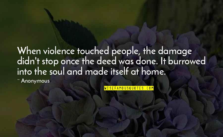 Caprotti Violetta Quotes By Anonymous: When violence touched people, the damage didn't stop