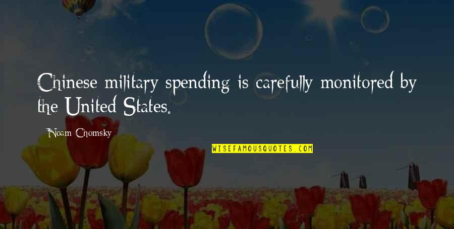 Captat Latin Quotes By Noam Chomsky: Chinese military spending is carefully monitored by the