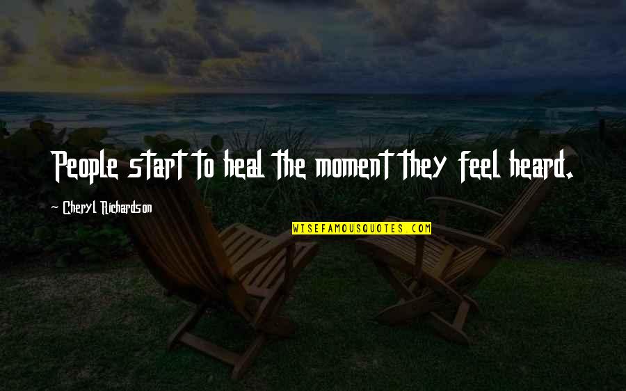 Car Culture Quotes By Cheryl Richardson: People start to heal the moment they feel