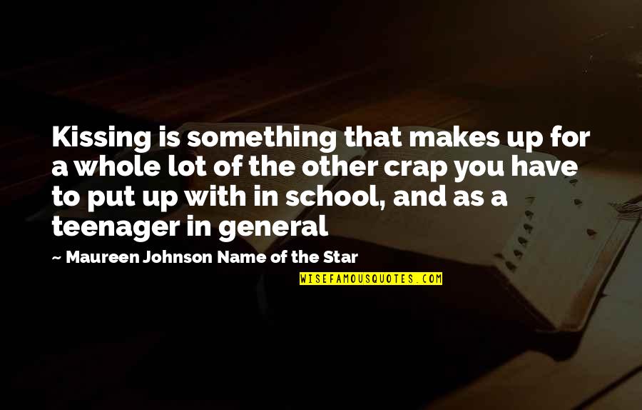 Car Culture Quotes By Maureen Johnson Name Of The Star: Kissing is something that makes up for a