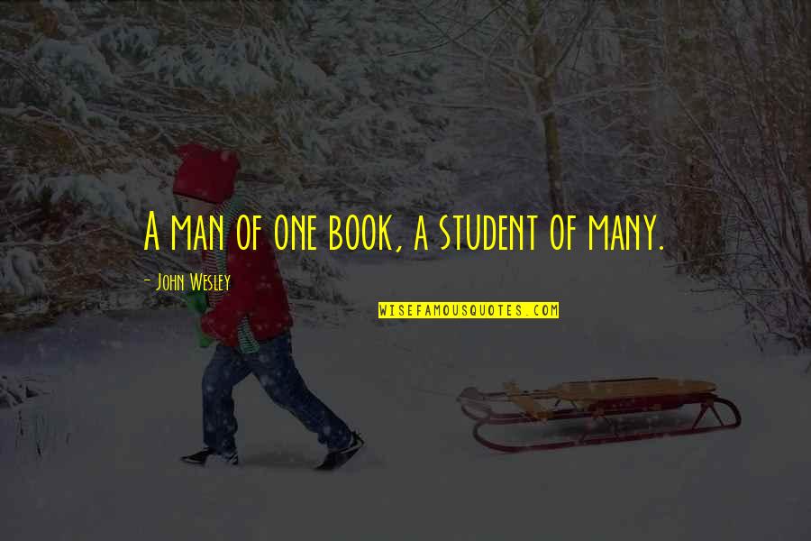 Car Drives Quotes By John Wesley: A man of one book, a student of