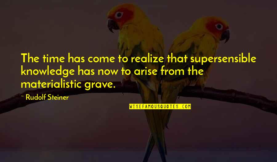 Car Salesman Motivational Quotes By Rudolf Steiner: The time has come to realize that supersensible