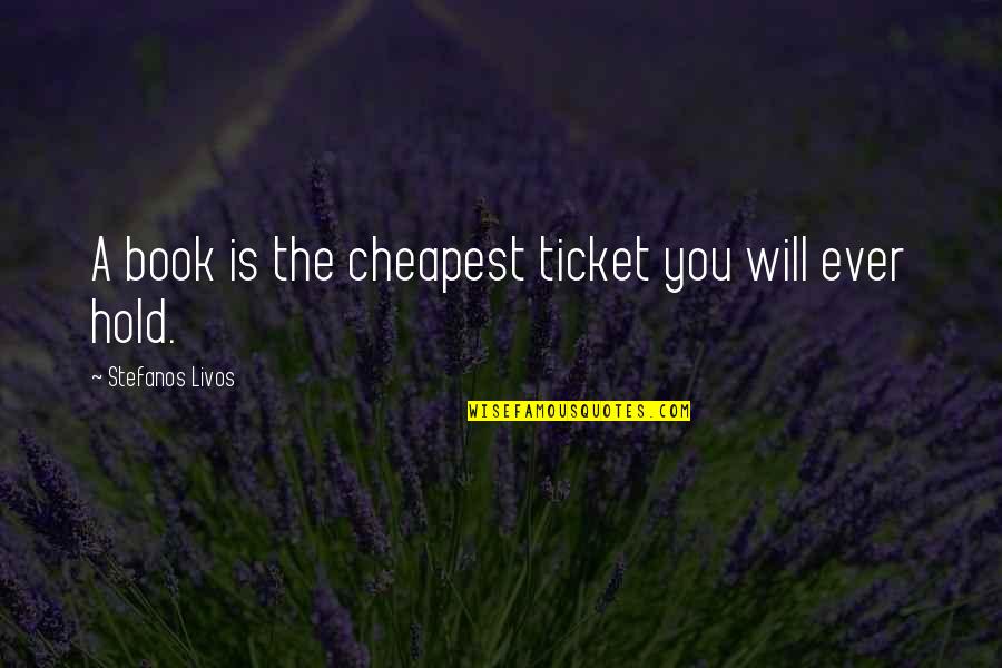 Car Wrecks Quotes By Stefanos Livos: A book is the cheapest ticket you will