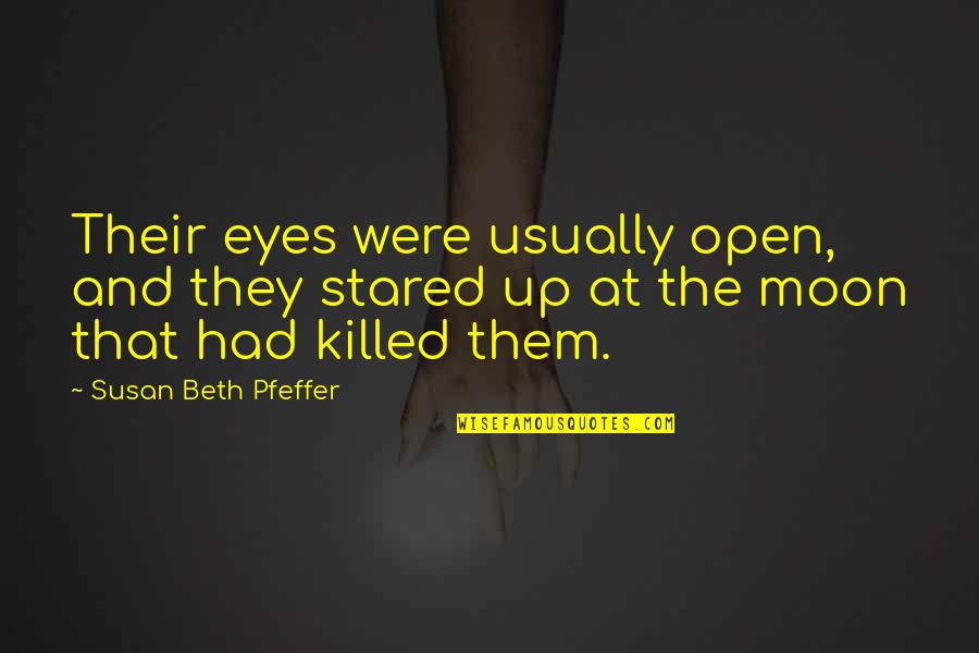 Carano Quote Quotes By Susan Beth Pfeffer: Their eyes were usually open, and they stared