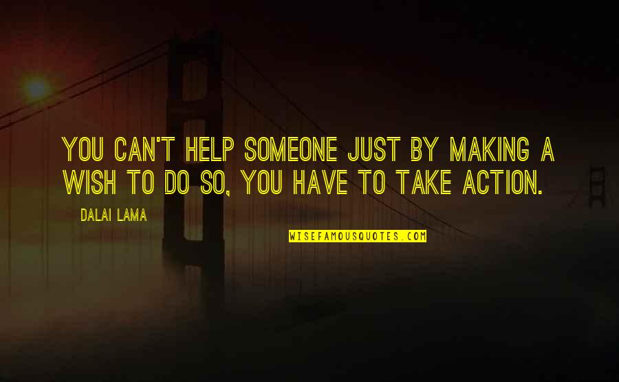 Carcamo Optometrista Quotes By Dalai Lama: You can't help someone just by making a