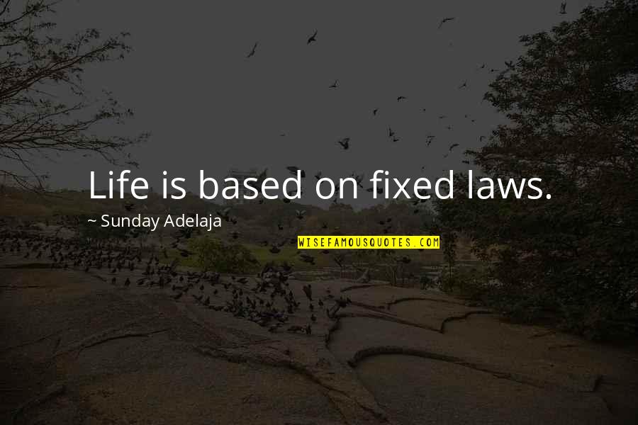 Cardiothoracic Surgery Quotes By Sunday Adelaja: Life is based on fixed laws.