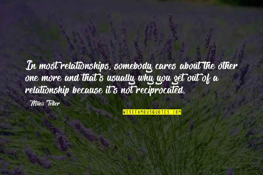 Care And Relationship Quotes By Miles Teller: In most relationships, somebody cares about the other