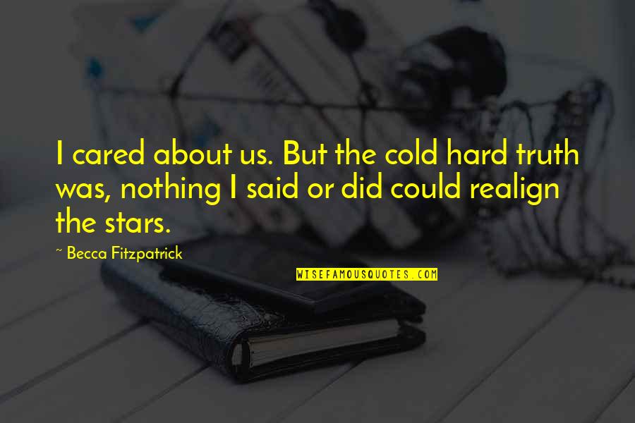 Cared Quotes By Becca Fitzpatrick: I cared about us. But the cold hard