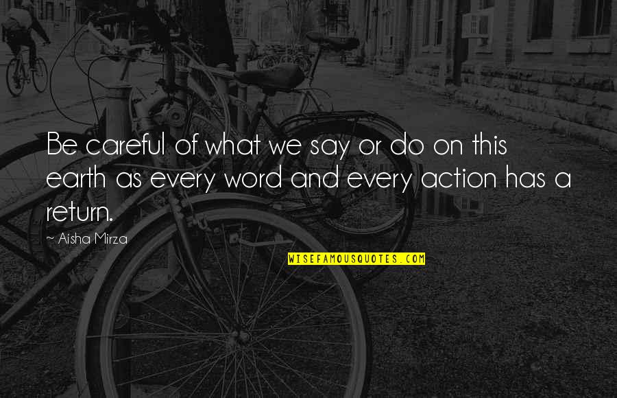 Careful Life Quotes By Aisha Mirza: Be careful of what we say or do