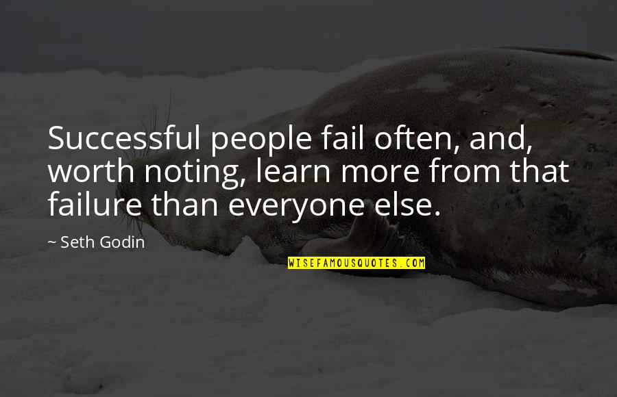 Careful Who You Trust Quotes By Seth Godin: Successful people fail often, and, worth noting, learn